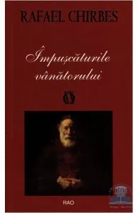 Impuscaturile vanatorului de Rafael Chirbes