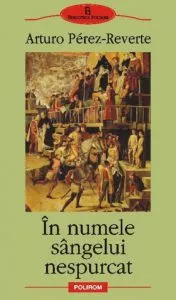 In numele sangelui nespurcat de Arturo Perez-Reverte