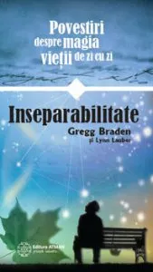 Inseparabilitate. Povestiri din magia fiecarei zile de Gregg Braden
