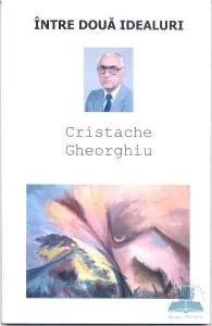 Intre doua idealuri de Cristache Gheorghiu