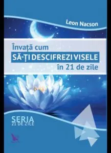 Invata cum sa-ti descifrezi visele in 21 de zile de Leon Nacson