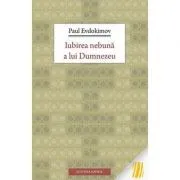 Iubirea nebuna a lui Dumnezeu - Paul Evdokimov de Paul Evdokimov