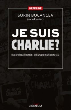 Je suis Charlie? Regândirea libertăţii în Europa multiculturală