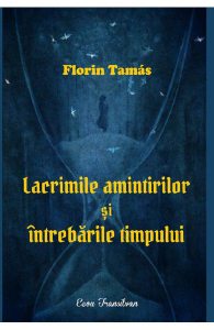 Lacrimile amintirilor si intrebarile timpului