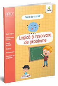 Logica si rezolvare de probleme. Gata de scoala!