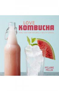 Love Kombucha: Make your own naturally healthy drinks
