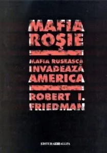 Mafia Rosie. Mafia ruseasca invadeaza America de Robert I. Friedman