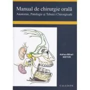 Manual de chirurgie orala, anatomie, patologie si tehnici chirurgicale de Adrian Mihail Nistor