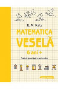Matematica vesela. Caiet de jocuri logico-matematice 6 ani+