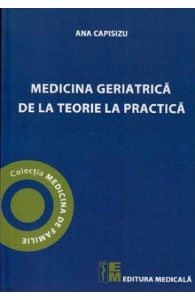 Medicina geriatrica de la teorie la practica
