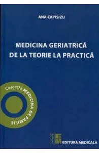 Medicina geriatrica de la teorie la practica de Ana Capisizu