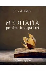 Meditatia pentru incepatori de J. Donald Walters