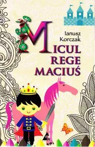 Micul Rege Macius de Ianusz Korczak