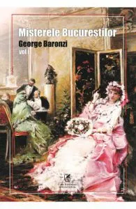 Misterele Bucurestilor Vol.1 de George Baronzi