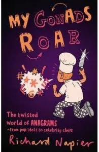 My Gonads Roar The Twisted World of Anagrams de from Pop Idols to Celebrity Chefs