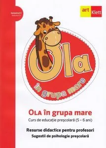 OLA în grupa mare. Resurse didactice pentru profesori. Sugestii de psihologie preșcolară (5-6 ani). Semestrul 2. Vol. 3
