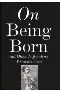 On Being Born and Other Difficulties