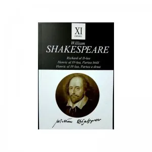 Opere XI: Richard al II-lea, Henric al IV-lea / William Shakespeare de William Shakespeare