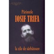Parintele Iosif Trifa la zile de sarbatoare