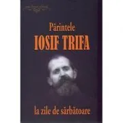 Parintele Iosif Trifa la zile de sarbatoare de Ovidiu Rus