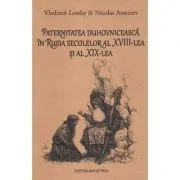 Paternitatea duhovniceasca in Rusia secolelor al 18-lea si al 19-lea de Vladimir Lossky