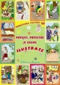 Povesti, povestiri si basme ilustrate - Vol. III de Colectiv