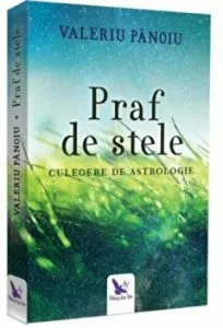 Praf de stele. Culegere de astrologie de Valeriu Panoiu