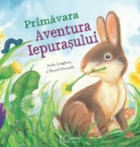 Primavara. Aventura Iepurasului de Daniel Howarth