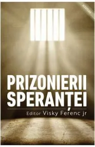 Prizonierii sperantei de Visky Ferenc Jr.