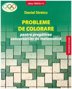 Probleme de colorare - pentru pregatirea concursurilor de matematica de Daniel Stretcu