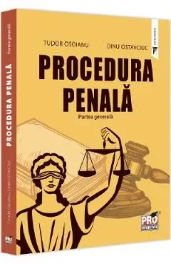 Procedura penala. Partea generala de Dinu Ostavciuc