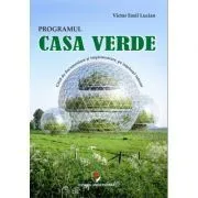 Programul casa verde. Ghid de documentare si implementare a programului, pe intelesul tuturor de Victor Emil   Lucian