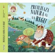 Protejeaza natura ca un rege!