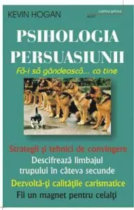 Psihologia persuasiunii de Kevin Hogan