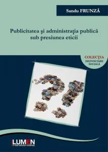 Publicitatea si administratia publica sub presiunea eticii de Sandu Frunza