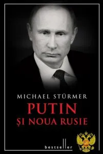 Putin si noua Rusie. Editia a II-a de Michael Sturmer