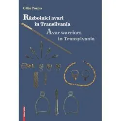 Razboinici Avari in Transilvania de Calin Cosma