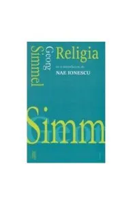 Religia. Cu o introducere de Nae Ionescu de Georg Simmel