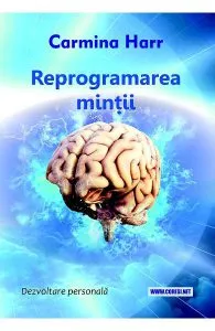 Reprogramarea mintii de Carmina Harr