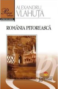 Romania pitoreasca de Alexandru Vlahuta