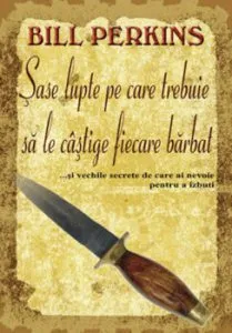 Sase lupte pe care trebuie sa le castige fiecare barbat de Bill Perkins