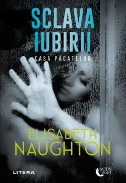 Sclava iubirii. Casa păcatelor (Vol. 2) de Elisabeth Naughton