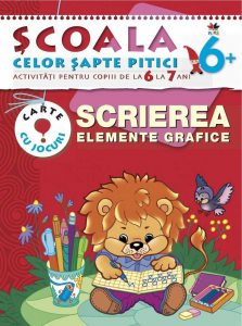 Scrierea. Elemente grafice. Activitati pentru copiii de la 6 la 7 ani - carte cu jocuri