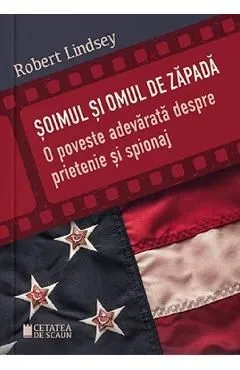 Soimul si omul de zapada. O poveste adevarata despre prietenie si spionaj de Robert Lindsey