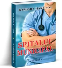 Spitalul municipal Vol. 1 de Barbara Harrison