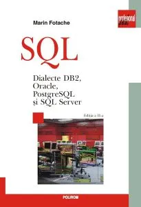 SQL. Dialecte DB2, Oracle, PostgreSQL si SQL Server. Editia a II-a de Marin Fotache