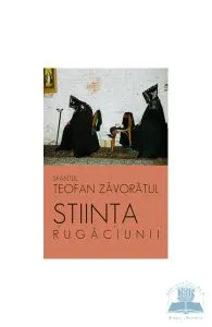 Stiinta rugaciunii de Teofan Zavoratul