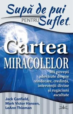Supă de pui pentru suflet. Cartea miracolelor de Jack Canfield