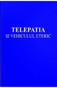 Telepatia si vehiculul eteric