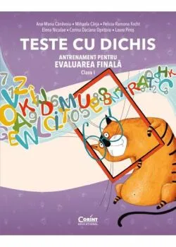 TESTE CU DICHIS. Antrenament pentru EVALUAREA FINALA – Clasa I de Ana-Maria Canavoiu